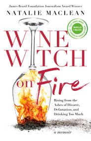 Wine Witch on Fire (Rising from the Ashes of Divorce, Defamation, and Drinking Too Much) by Natalie MacLean, 9781459751194