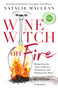 Wine Witch on Fire (Rising from the Ashes of Divorce, Defamation, and Drinking Too Much) by Natalie MacLean, 9781459751194