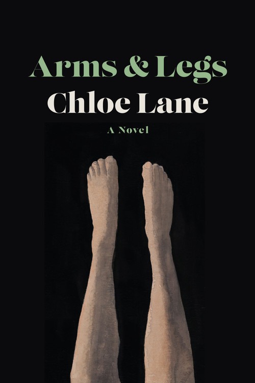 Arms & Legs (A Novel) by Chloe Lane, 9781487012038