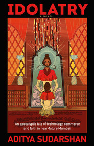 Idolatry by Aditya Sudarshan, 9781787588516