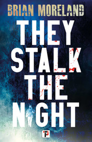 They Stalk the Night by Brian Moreland, 9781787588578
