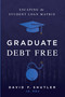Graduate Debt Free (Escaping the Student Loan Matrix) by David F. Shutler, 9798886450705