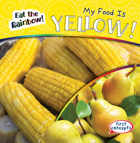 My Food Is Yellow! - 9781538285008 by Kathleen Connors