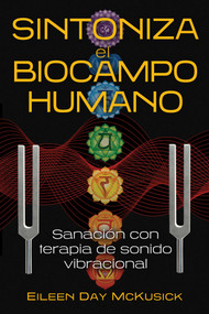Sintoniza el biocampo humano (Sanación con terapia de sonido vibracional) (Spanish Edition) by Eileen Day McKusick, 9798888500064