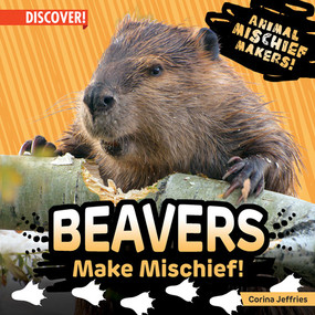 Beavers Make Mischief! by Corina Jeffries, 9781978534247
