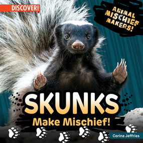 Skunks Make Mischief! by Corina Jeffries, 9781978534278