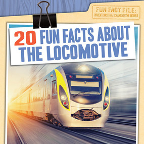 20 Fun Facts About the Locomotive - 9781538287682 by Caitlin McAneney