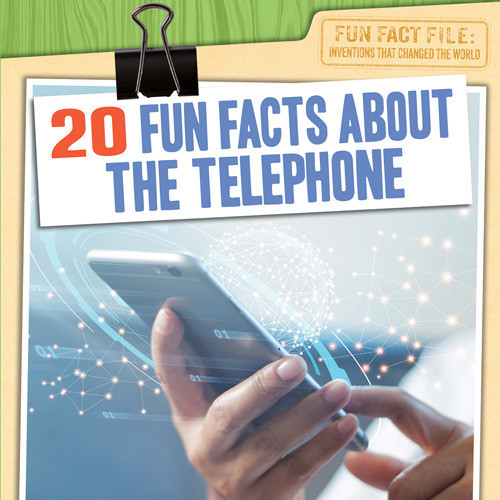 20 Fun Facts About the Telephone - 9781538287774 by Jill Keppeler