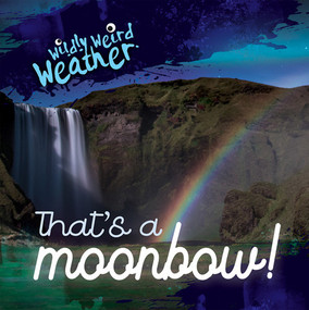 That's a Moonbow! - 9781538288047 by Kristen Rajczak Nelson