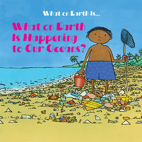 What on Earth Is Happening to Our Oceans? by Oliver West, David West, 9781978534346