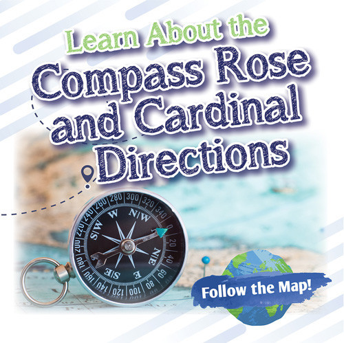 Learn About the Compass Rose and Cardinal Directions by Benjamin Proudfit, 9781978535817