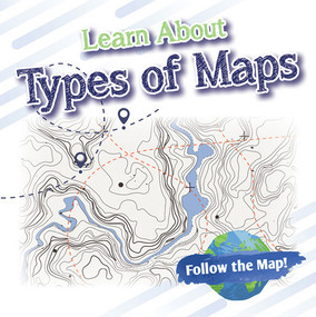 Learn About Types of Maps by Benjamin Proudfit, 9781978535879