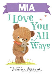 Mia I Love You All Ways by Marianne Richmond, Dubravka Kolanovic, 9781728274010