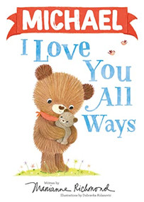 Michael I Love You All Ways by Marianne Richmond, Dubravka Kolanovic, 9781728274027