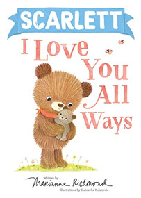 Scarlett I Love You All Ways by Marianne Richmond, Dubravka Kolanovic, 9781728274133