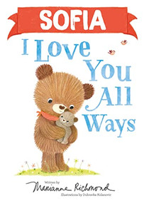 Sofia I Love You All Ways by Marianne Richmond, Dubravka Kolanovic, 9781728274157