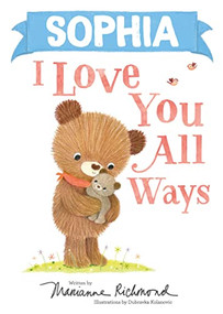 Sophia I Love You All Ways by Marianne Richmond, Dubravka Kolanovic, 9781728274164