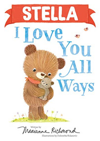 Stella I Love You All Ways by Marianne Richmond, Dubravka Kolanovic, 9781728274171