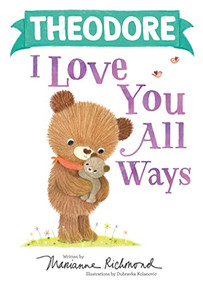Theodore I Love You All Ways by Marianne Richmond, Dubravka Kolanovic, 9781728274188