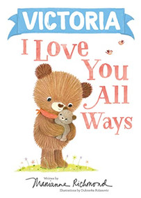 Victoria I Love You All Ways by Marianne Richmond, Dubravka Kolanovic, 9781728274201