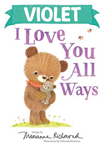 Violet I Love You All Ways by Marianne Richmond, Dubravka Kolanovic, 9781728274218