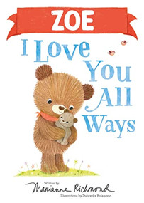 Zoe I Love You All Ways by Marianne Richmond, Dubravka Kolanovic, 9781728274256