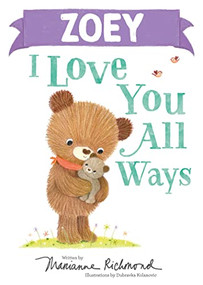 Zoey I Love You All Ways by Marianne Richmond, Dubravka Kolanovic, 9781728274263