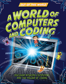 A World of Computers and Coding by Clive Gifford, 9781502668820