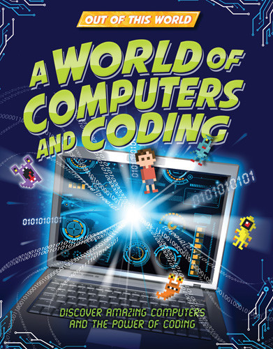 A World of Computers and Coding by Clive Gifford, 9781502668820