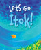 Let's Go, Itok! - 9781538394281 by Kora Dandan-Albano, Ara Villena