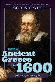 From Ancient Greece to 1600-Asclepius to Johannes Kepler - 9781499474732 by Kate Rogers