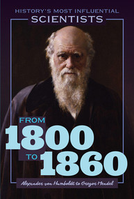 From 1800 to 1860-Alexander von Humboldt to Gregor Mendel - 9781499474794 by Kate Rogers