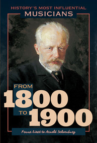 From 1800 to 1900-Franz Liszt to Arnold Schoenberg by Gini Gorlinski, 9781499474930