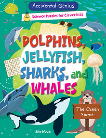 Dolphins, Jellyfish, Sharks, and Whales: The Ocean Biome - 9781538394793 by Alix Wood