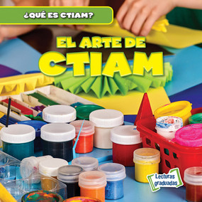 El arte de CTIAM (The Art in STEAM) - 9781538290972 (Spanish Edition) by Theresa Emminizer