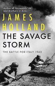The Savage Storm (The Battle for Italy 1943) by James Holland, 9780802161604
