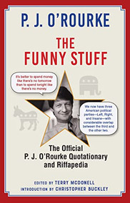 The Funny Stuff (The Official P. J. O'Rourke Quotationary and Riffapedia) by P. J. O'Rourke, 9780802160829