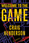 Welcome to the Game - 9780802161246 by Craig Henderson