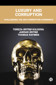 Luxury and Corruption (Challenging the Anti-Corruption Consensus) - 9781529236330 by Tereza Østbø Kuldova, Jardar Østbø, Thomas Raymen, 9781529236330