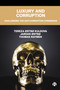 Luxury and Corruption (Challenging the Anti-Corruption Consensus) - 9781529236330 by Tereza Østbø Kuldova, Jardar Østbø, Thomas Raymen, 9781529236330