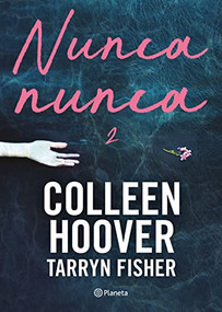 Nunca, nunca 2 / Never Never: Part Two (Spanish Edition) - 9786070796784 by Colleen Hoover, Tarryn Fisher, 9786070796784