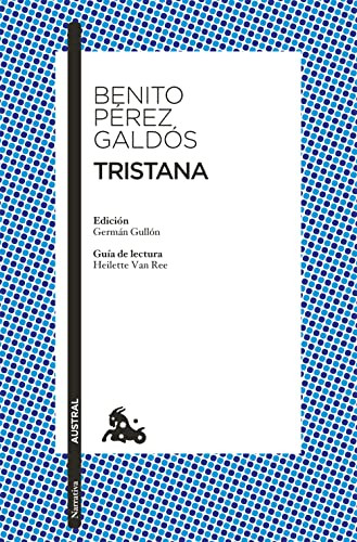 Tristana (Spanish Edition) by Benito Pérez Galdós, 9786070795596