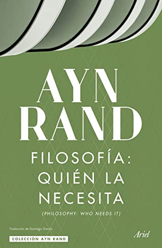 Filosofía: quién la necesita / Philosophy: Who Needs It (Spanish Edition) by Ayn Rand, 9786075691817