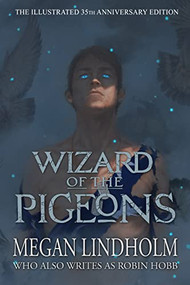 Wizard of the Pigeons (The 35th Anniversary Illustrated Edition) by Megan Lindholm, Robin Hobb, Tommy Arnold, 9781944145590
