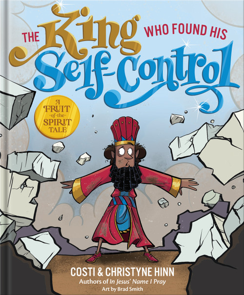 The King Who Found His Self-Control by Costi Hinn, Christyne Hinn, Brad Smith, 9780736987486