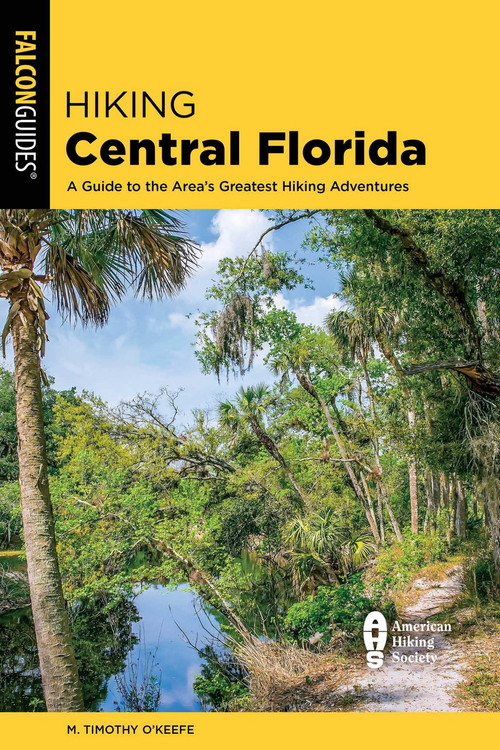 Hiking Central Florida - 9781493080045 by M. Timothy O'Keefe