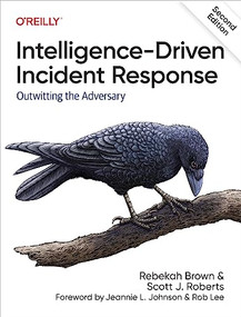 Intelligence-Driven Incident Response (Outwitting the Adversary) - 9781098120689 by Rebekah Brown, Scott J. Roberts, 9781098120689