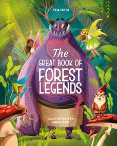 The Great Book of Forest Legends by Tea Orsi, 9788854419193