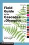 Field Guide to the Cascades and Olympics (2nd Edition) by Rob Sandelin, Stephen R. Whitney, 9780898868081