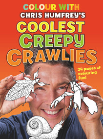 Colour With Chris Humfrey's (Coolest Creepy Crawlies) by Chris Humfreys, 9781760795467